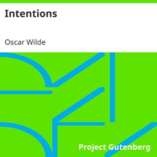 Intentions, by Oscar Wilde Intentions, by Oscar Wilde