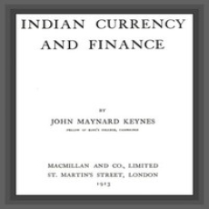 Indian Currency and Finance by John Maynard Keynes Indian Currency and Finance by John Maynard Keynes
